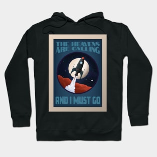 The Heavens Are Calling and I Must Go Hoodie